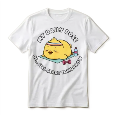 Funny Lazy Fitness Chick-My Daily Dose of Tomorrow Unisex T-Shirt - White