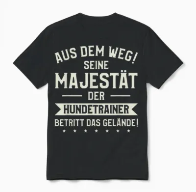Aus Dem Weg Majestät Der Hundetrainer Unisex T-Shirt - Black