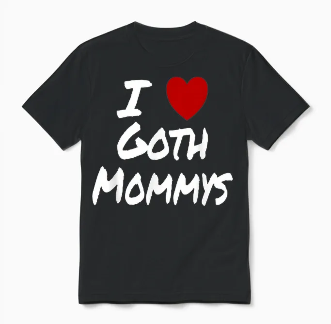 Ich Herz (liebe) Goth Mommys Anziehung Heiร Sexy Niedlich Unisex T-Shirt in Black