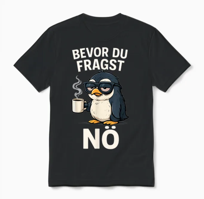 Bevor Du Fragst Nö Pinguin Spruch Sarkasmus Ironisch Kaffee Unisex T-Shirt in Black