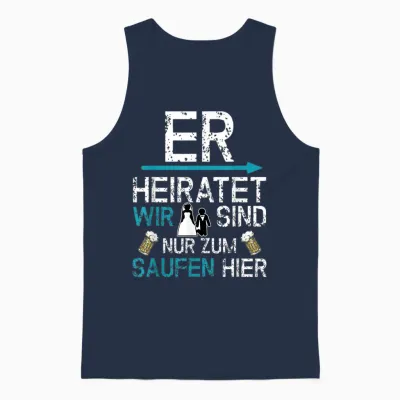 Jga Männer Party Er Heiratet Wir Sind Nur Zum Saufen Hier Unisex Tank Top - Navy