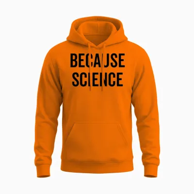 Because Science Unisex Hoodie - Safety Orange