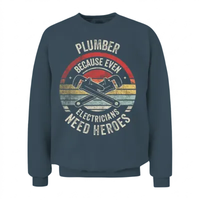 Plumber Because Even Electricians Need Heroes Unisex Sweatshirt - Dark Heather
