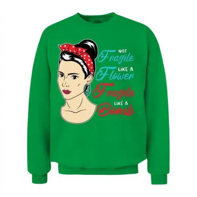 Not Fragile Like a Flower Fragile Like a Bomb Femi Unisex Sweatshirt - Irish Green