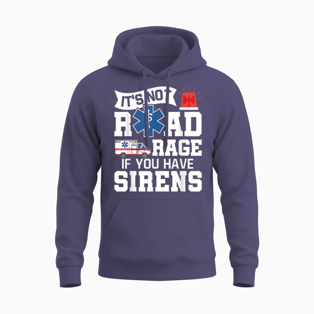 It's Not Road Rage if You Have Sirens - Emt Ems Paramedic Unisex Hoodie in Heather Sport Dark Navy