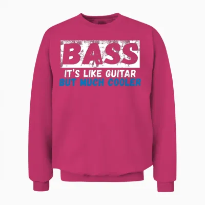 Bass It's Like Guitar but Much Cooler Unisex Sweatshirt - Heliconia