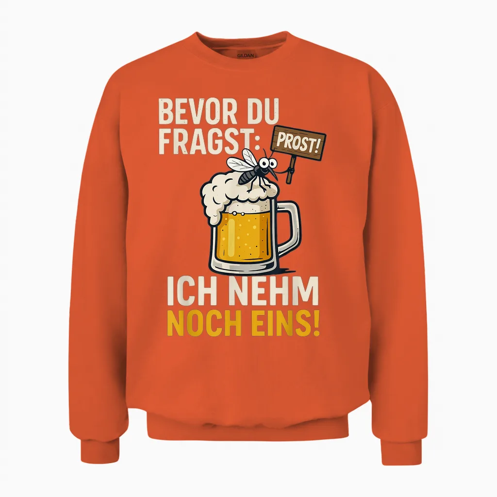 Bevor Du Fragst: Ich Nehm Noch Eins Oktoberfest Party Bier Unisex Sweatshirt in Orange