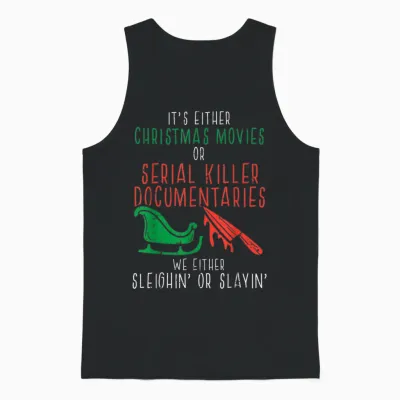 Sleighin or Slayin Christmas Movie Funny Xmas Men Women Unisex Tank Top - Black