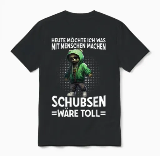 Heute Was Mit Menschen Machen Schubsen Wäre Toll Bär Spruch Unisex T-Shirt in Black