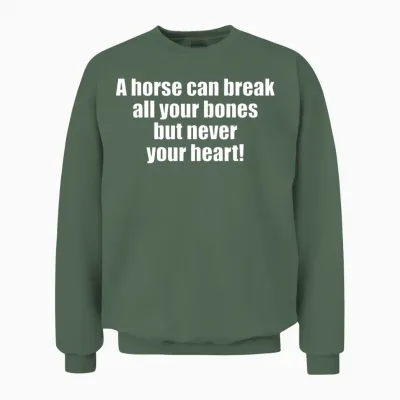 Horse Quote/ Saying Unisex Sweatshirt - Military Green
