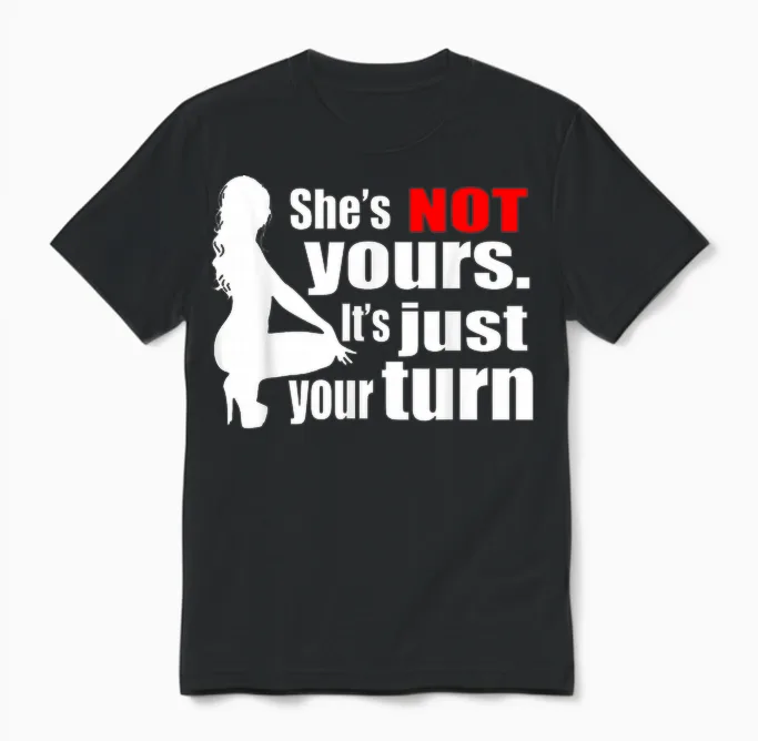 She Is Not Yours It Is Just Your Turn Unisex T-Shirt in Black