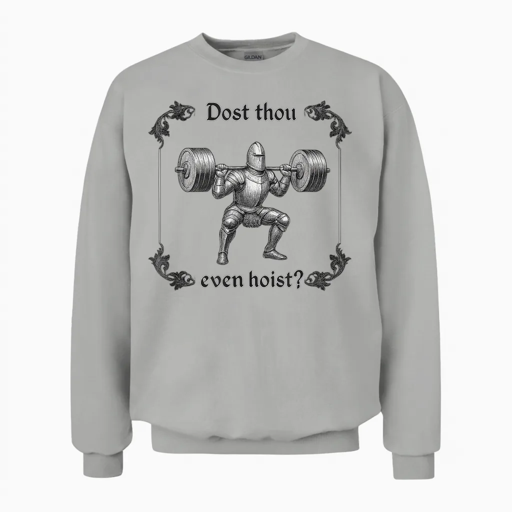 Dost Thou Even Hoist Funny Meme Lifter Training Gym Unisex Sweatshirt in Ash