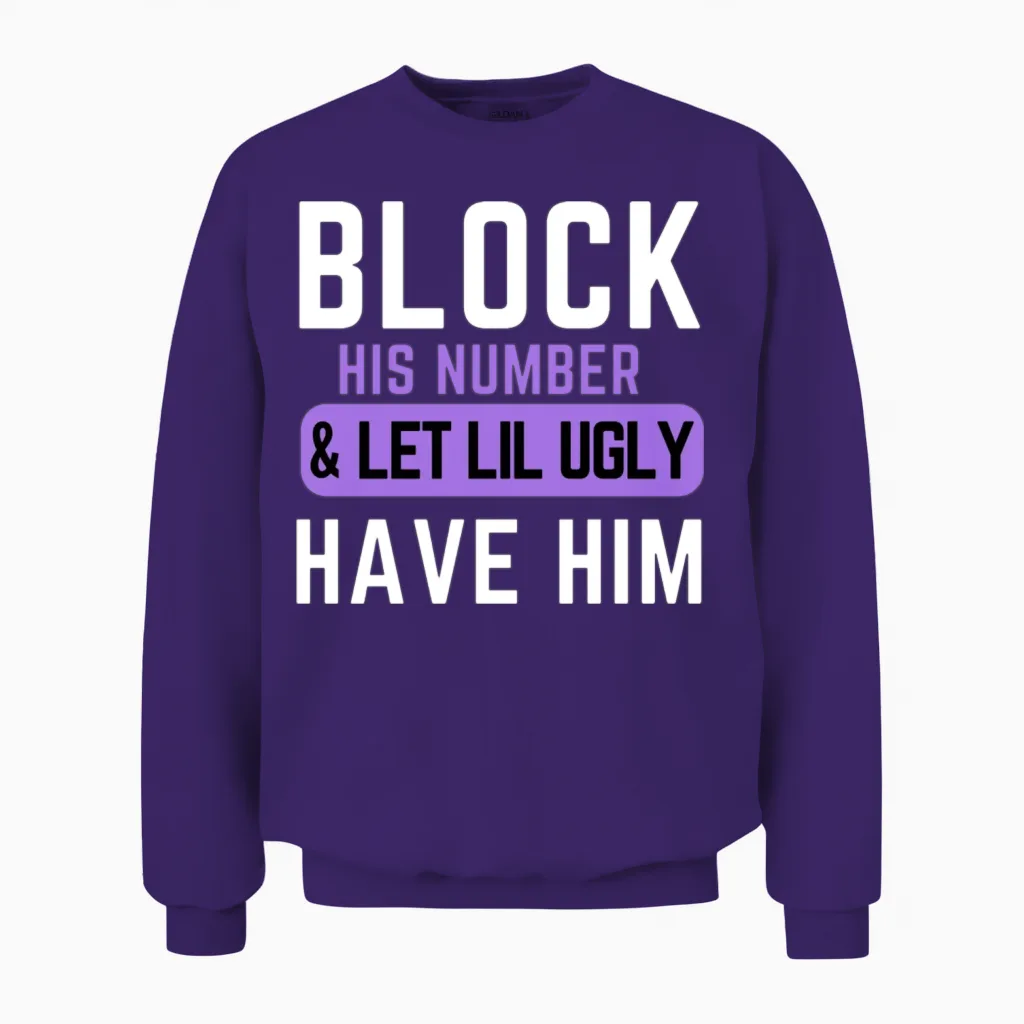 Block His Number and Let Lil Ugly Have Him Unisex Sweatshirt in Purple