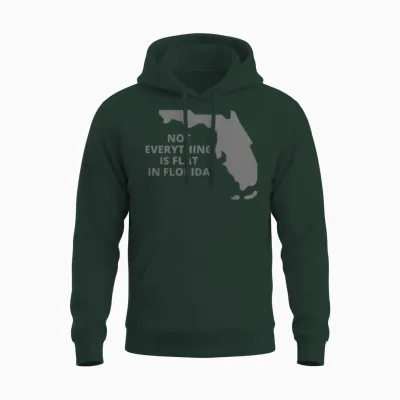 Not Everything Is Flat in Florida - Florida State Unisex Hoodie - Forest