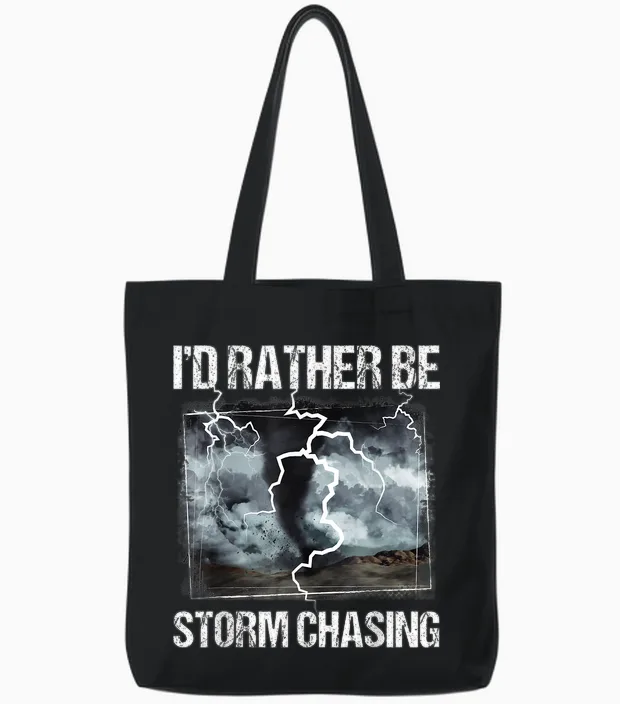 I'd Rather Be Storm Chasing - Tornado Chaser Meteorology Tote Bags in Black