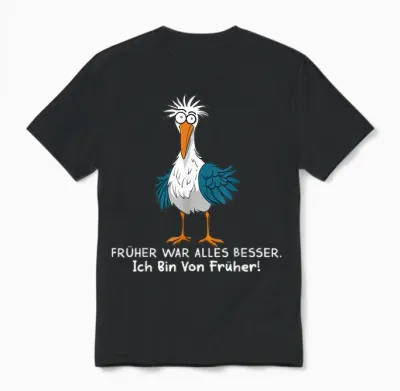 Funny Seagull T-Shirt with German Text "früher War Alles Besser Ich Bin Von Früher War Alles, Black, S Unisex T-Shirt - Black