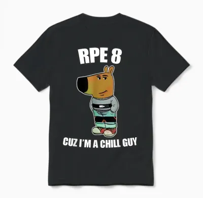 I'm Just a Chill Guy Meme Powerlifting Rpe 8 T-Shirt, Black, S Unisex T-Shirt - Black