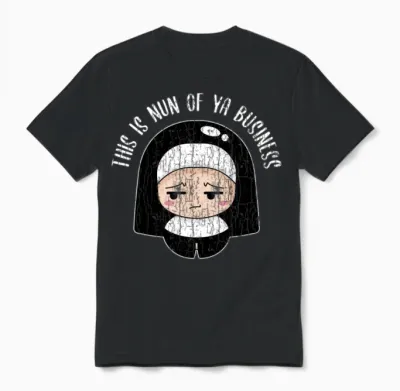 Funny Nun of Your Business Design Unisex T-Shirt - Black