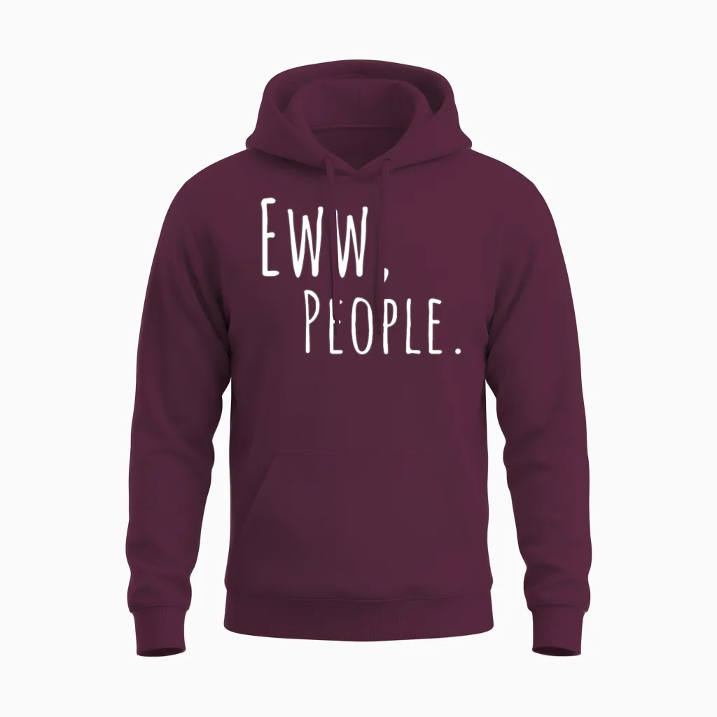 Sarcastic Eww People Slogan - Memes & Humor Unisex Hoodie in Maroon