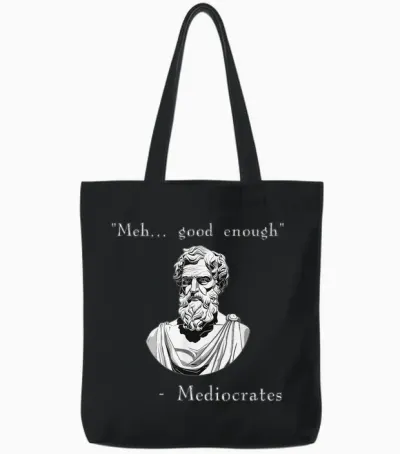 Funny History Meme | Good Enough | Philosopher Mediocrates Tote Bags - Black