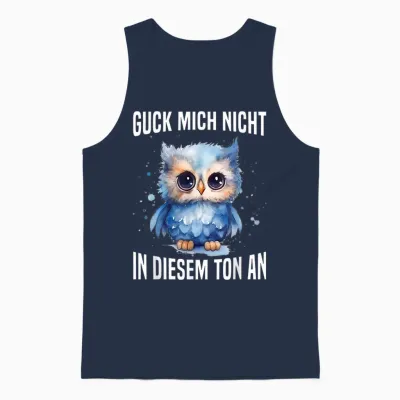 Guck Mich Nicht in Diesem Ton an Witzig Eule Vogel Spruch Unisex Tank Top - Navy