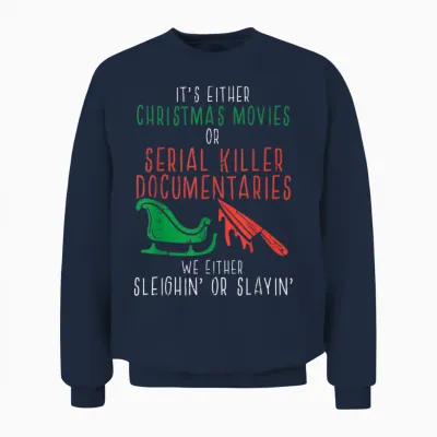 Sleighin or Slayin Christmas Movie Funny Xmas Men Women Unisex Sweatshirt - Navy