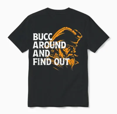 Bucc Around and Find Out - Funny Tee Design Unisex T-Shirt - Black