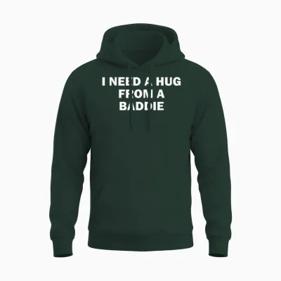 I Need a Hug from a Baddie Meme Humour Drôle Unisex Hoodie - Forest