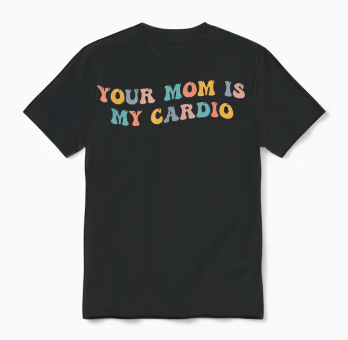 Deine Mutter Ist Mein Cardio-Meme Lustiges Training, Humor, Fitnessstudio Unisex T-Shirt in Black