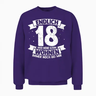Endlich 18 Aber Meine Eltern Wohnen Immer Noch Bei Mir T-Shirt, Black Unisex Sweatshirt - Purple