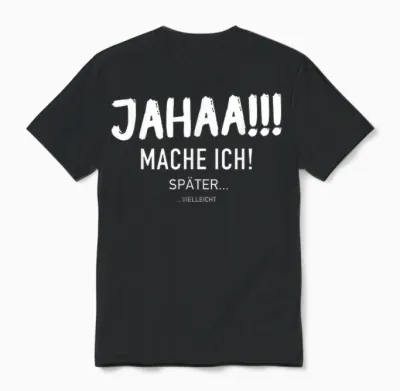 Funny Jahaa Mach Ich Später Vielleicht Faulenzer Slogan T-Shirt, Black Unisex T-Shirt - Black