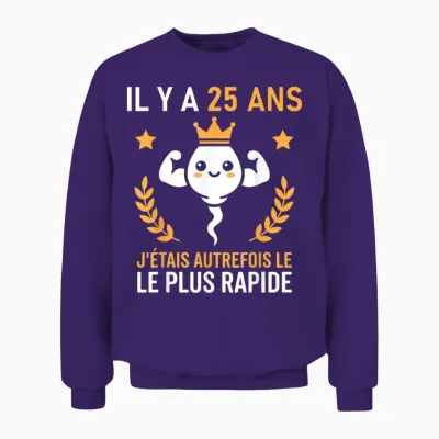 Humour Le Plus Rapide Graine Rigolo Anniversaire 25 Ans Unisex Sweatshirt - Purple