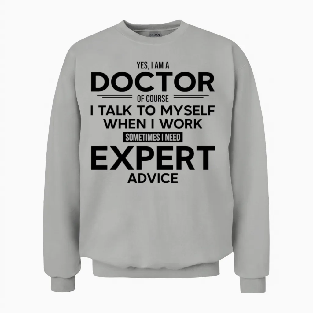 Doctor Sometimes I Need Expert Advice Unisex Sweatshirt in Ash