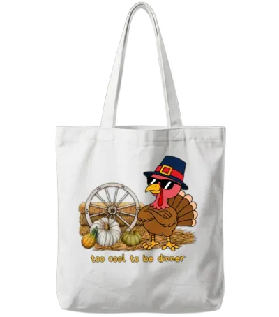 Too Cool to Be Dinner -Funny Turkey Thanksgiving Tote Bags - White