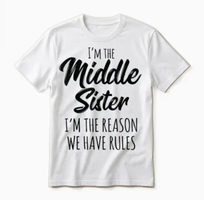 Middle Sister Shirt Funny I Am Reason We Have Rules Sibling Unisex T-Shirt - White