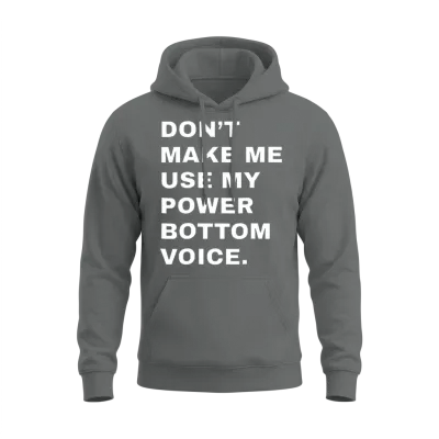 Dont Make Me Use My Power Bottom Voice Lgbt Gay Unisex Hoodie - Graphite Heather