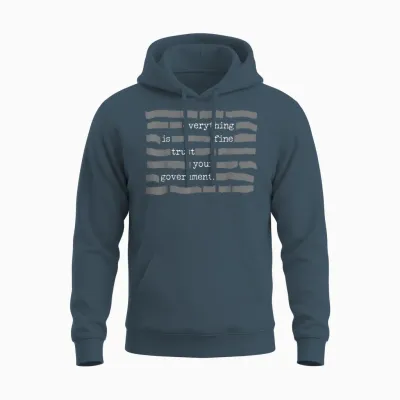 Everything Is Fine Trust Your Government Unisex Hoodie - Dark Heather