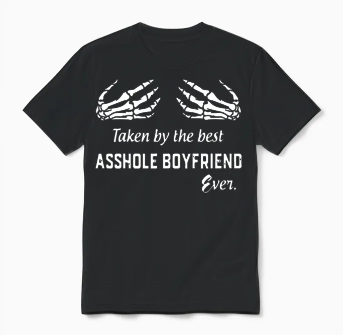 Taken by the Best Asshole Boyfriend Ever Boyfriend Unisex T-Shirt in Black
