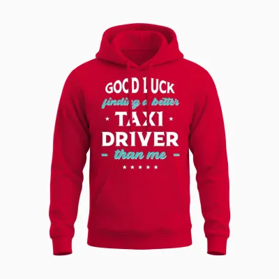 Good Luck Finding a Better Taxi Driver Than Me Unisex Hoodie - Red