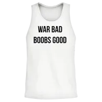 War Bad Boobs Good Unisex Tank Top - White – 2