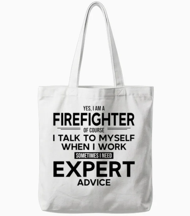Firefighter Sometimes I Need Expert Advice Tote Bags in White