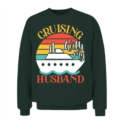 Cute Cruising with My Husband Cruising Cruise Love Unisex Sweatshirt - Forest