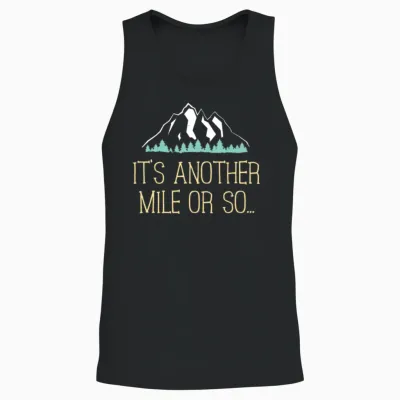 It's Another Mile or So T Shirt Hiking Trail Joke for Hikers Unisex Tank Top - Black