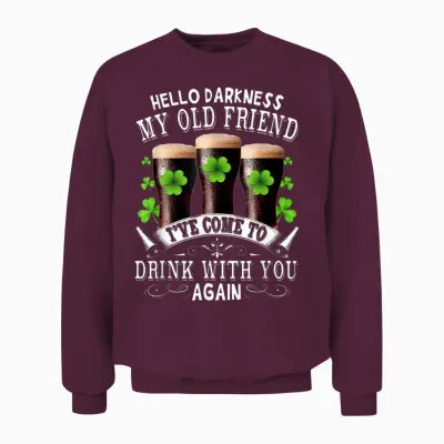 Hello Darkness My Old Friend Happy St Patrick's Day Shamrock Unisex Sweatshirt - Maroon