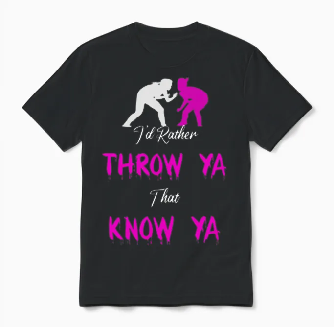 Id Rather Throw Ya Than Know Ya Wrestling Funny Unisex T-Shirt in Black