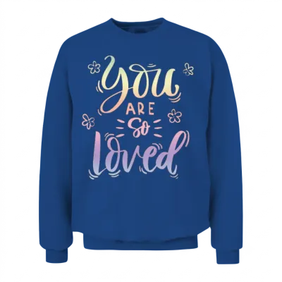 You Are So Loved Unisex Sweatshirt - Royal