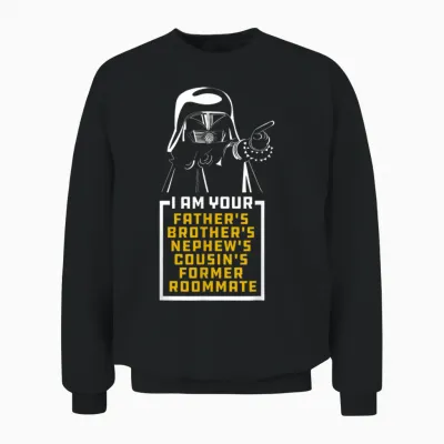 Your Father's Brother's Cousin's Nephew's Former Room Mate Unisex Sweatshirt - Black