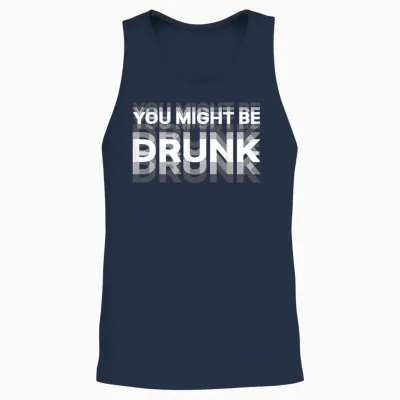 Funny Drink Humor You Might Be Drunk Unisex Tank Top - Navy