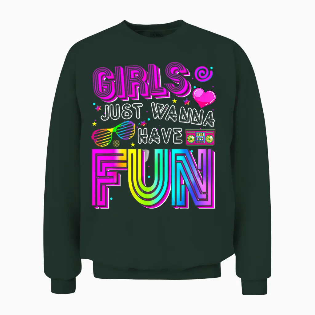 Funny Girls Just Wanna Have Fun Awesome 70's 80's 90's 1980s Unisex Sweatshirt in Forest