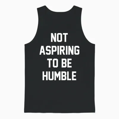 Not Aspiring to Be Humble Unisex Tank Top - Black